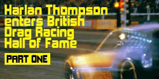 Harlan Thompson enteres British Drag Racing Hall of Fame