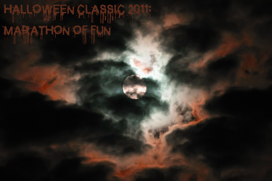 Halloween Classic 2011: Marathon of Fun