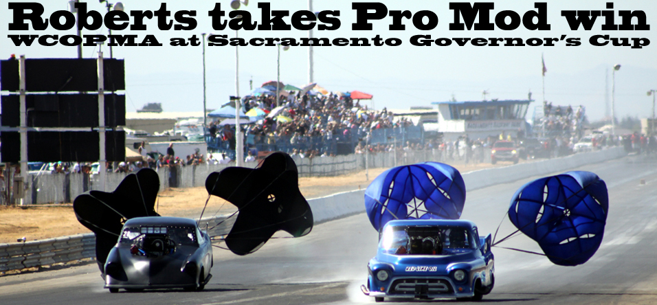 Roberts takes Pro Mod win - WCOPMA at Sacramento Governor’s Cup